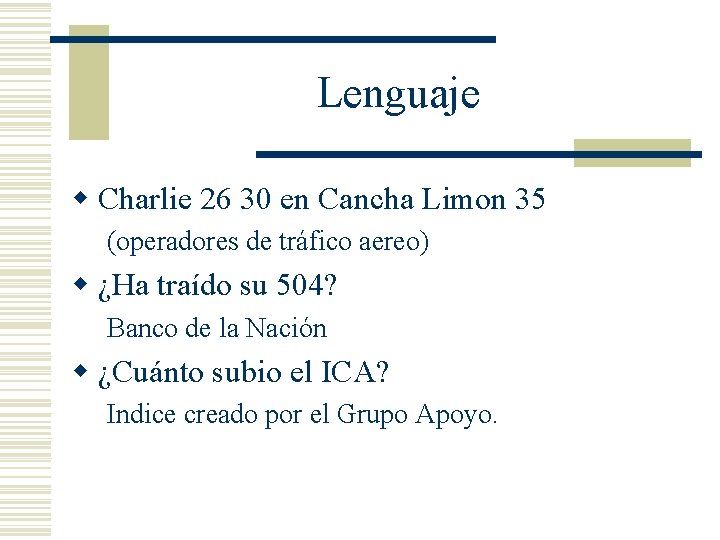 Lenguaje w Charlie 26 30 en Cancha Limon 35 (operadores de tráfico aereo) w