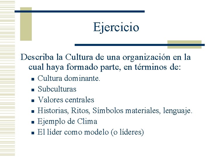 Ejercicio Describa la Cultura de una organización en la cual haya formado parte, en
