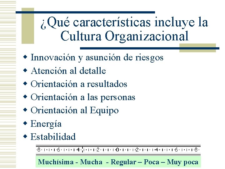 ¿Qué características incluye la Cultura Organizacional w Innovación y asunción de riesgos w Atención