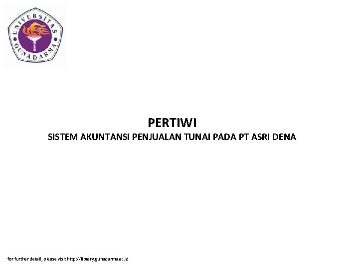 PERTIWI SISTEM AKUNTANSI PENJUALAN TUNAI PADA PT ASRI DENA for further detail, please visit
