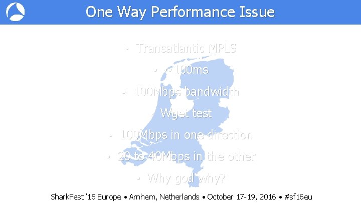 One Way Performance Issue • Transatlantic MPLS • ~100 ms • 100 Mbps bandwidth