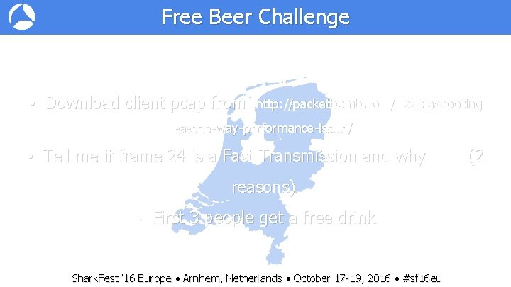 Free Beer Challenge • Download client pcap from http: //packetbomb. com/troubleshooting -a-one-way-performance-issue/ • Tell