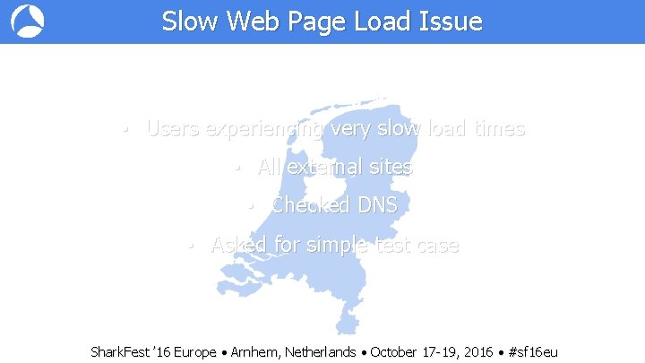 Slow Web Page Load Issue • Users experiencing very slow load times • All