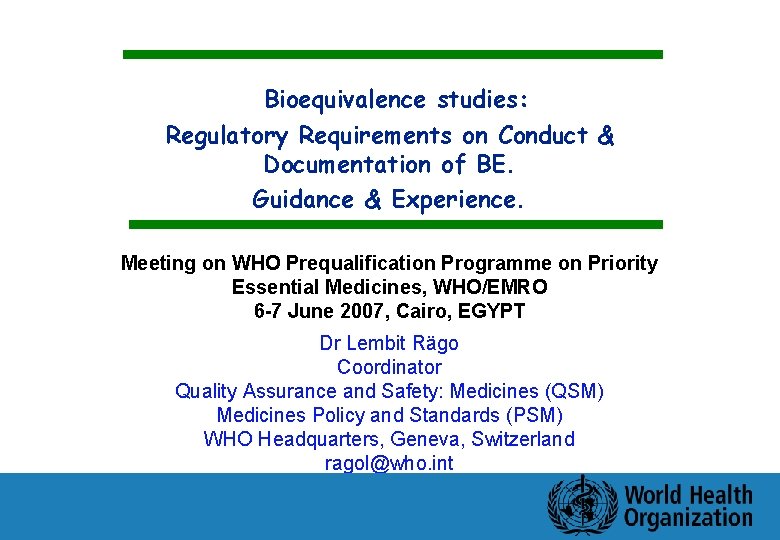 Bioequivalence studies: Regulatory Requirements on Conduct & Documentation of BE. Guidance & Experience. Meeting