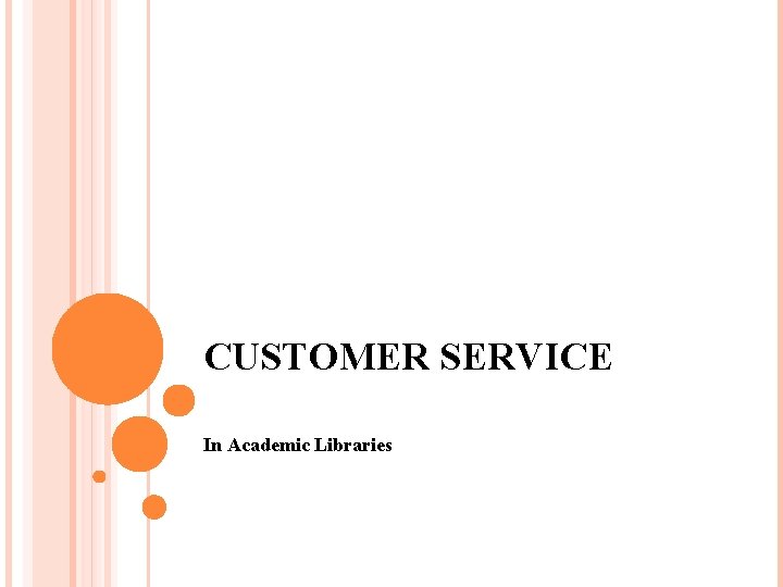 CUSTOMER SERVICE In Academic Libraries 