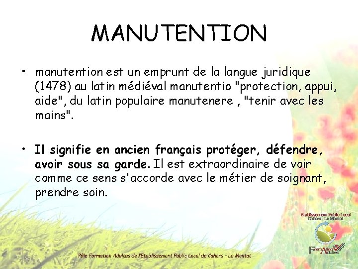 MANUTENTION • manutention est un emprunt de la langue juridique (1478) au latin médiéval