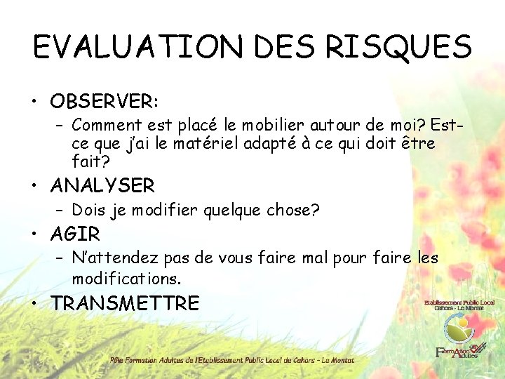 EVALUATION DES RISQUES • OBSERVER: – Comment est placé le mobilier autour de moi?