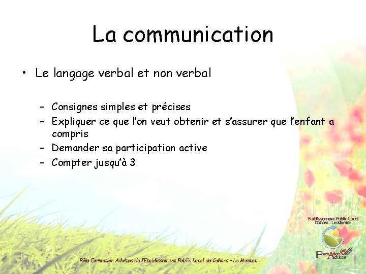 La communication • Le langage verbal et non verbal – Consignes simples et précises