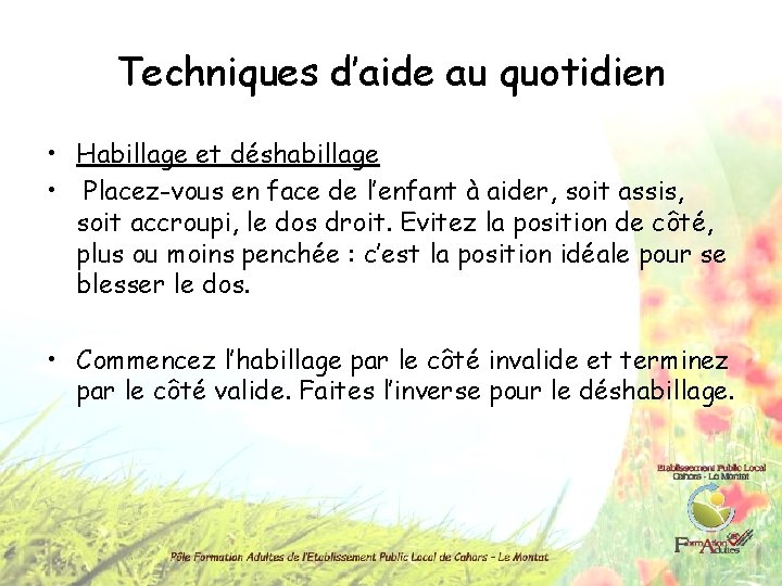 Techniques d’aide au quotidien • Habillage et déshabillage • Placez-vous en face de l’enfant