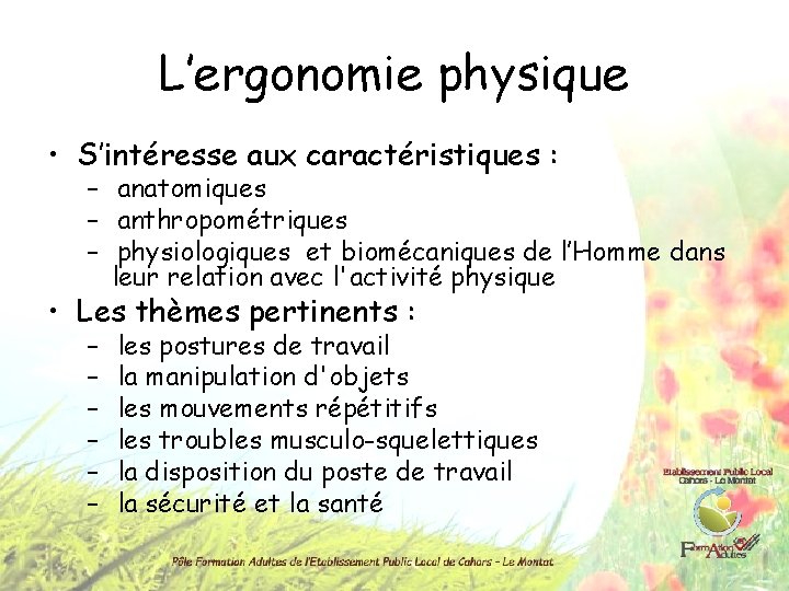 L’ergonomie physique • S’intéresse aux caractéristiques : –  anatomiques –  anthropométriques –  physiologiques et