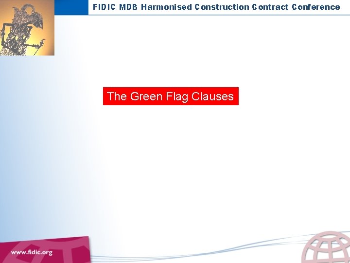 FIDIC MDB Harmonised Construction Contract Conference The Green Flag Clauses 