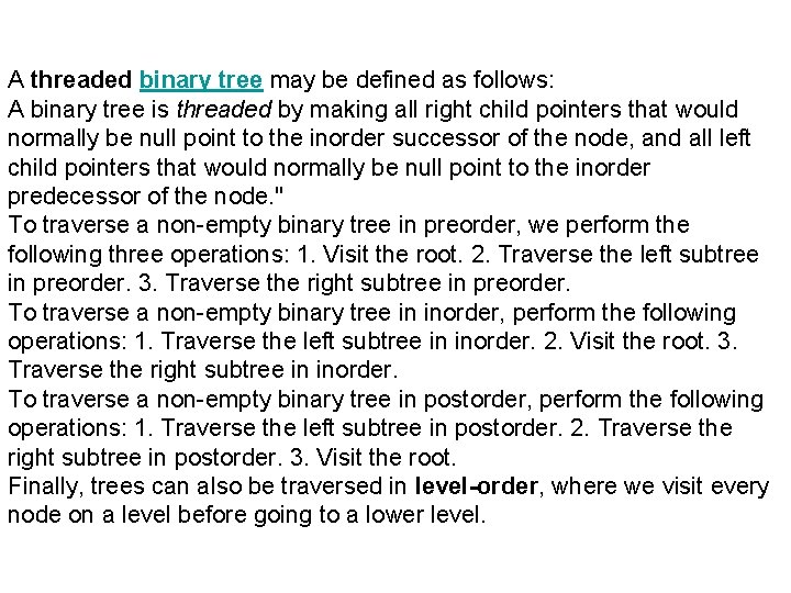 A threaded binary tree may be defined as follows: A binary tree is threaded