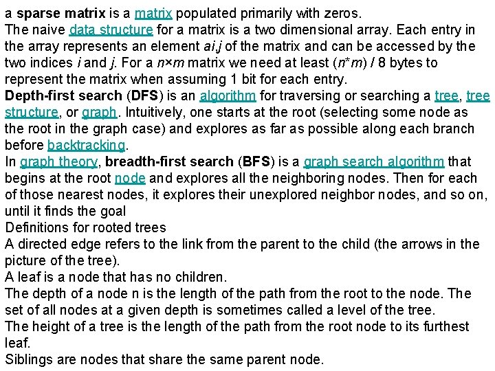 a sparse matrix is a matrix populated primarily with zeros. The naive data structure