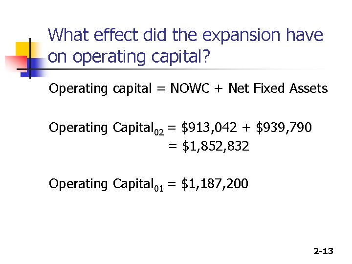 What effect did the expansion have on operating capital? Operating capital = NOWC +