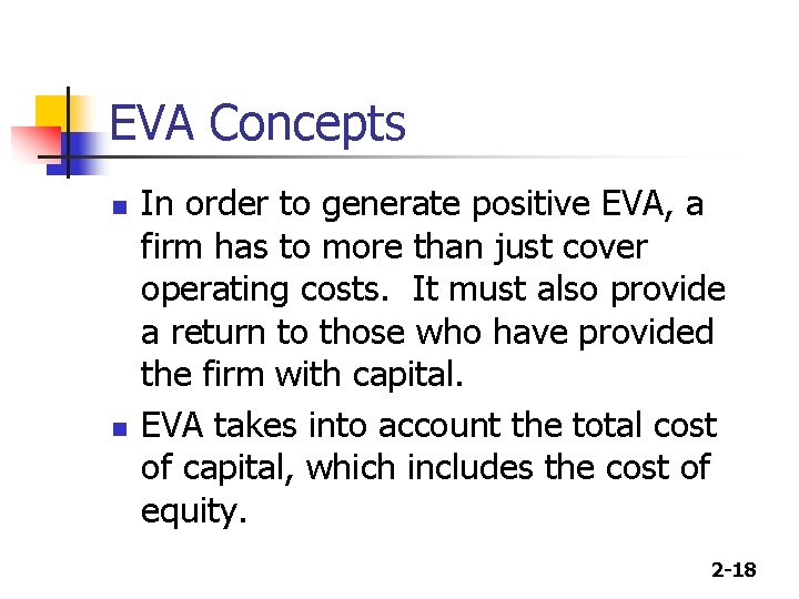 EVA Concepts n n In order to generate positive EVA, a firm has to