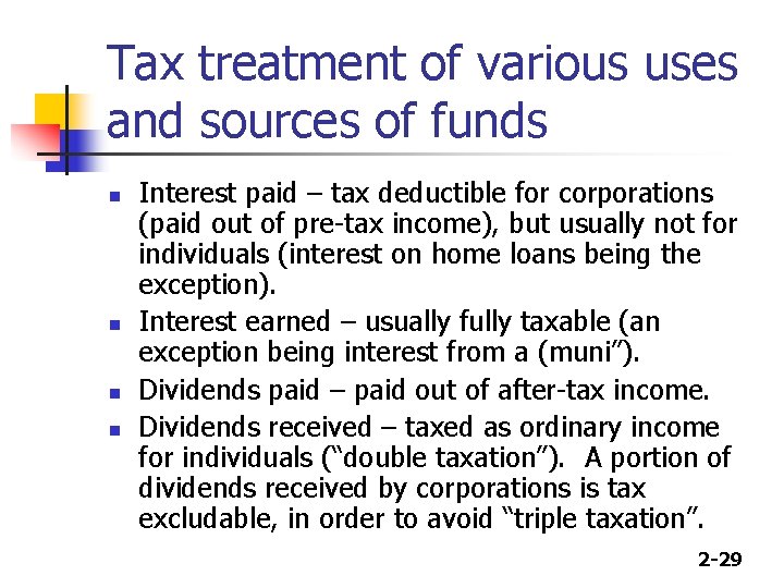 Tax treatment of various uses and sources of funds n n Interest paid –
