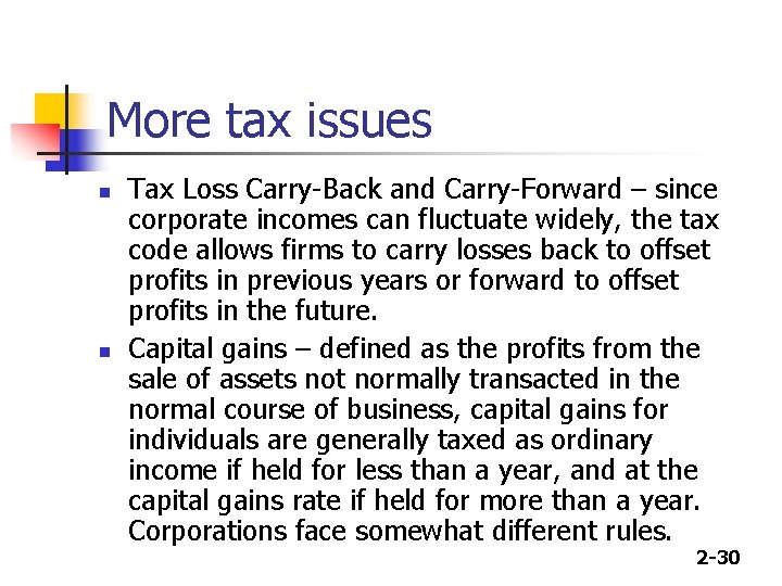 More tax issues n n Tax Loss Carry-Back and Carry-Forward – since corporate incomes