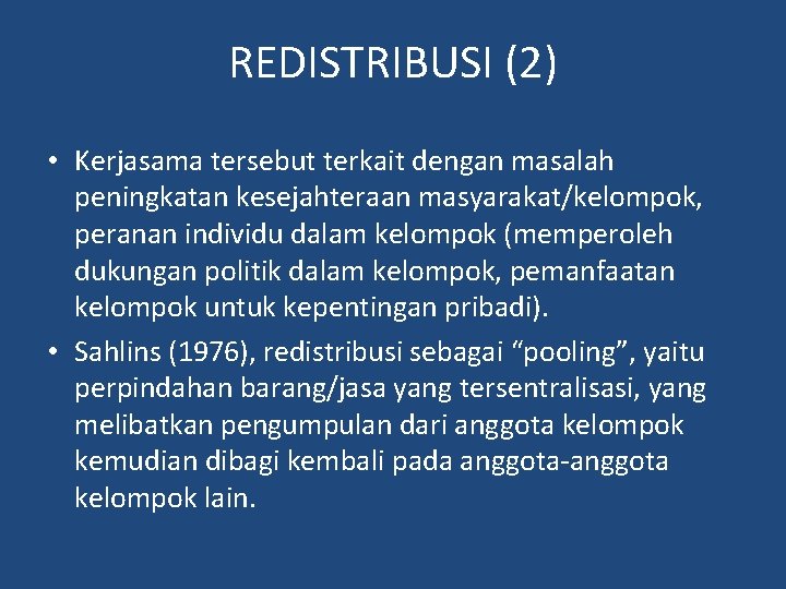 REDISTRIBUSI (2) • Kerjasama tersebut terkait dengan masalah peningkatan kesejahteraan masyarakat/kelompok, peranan individu dalam