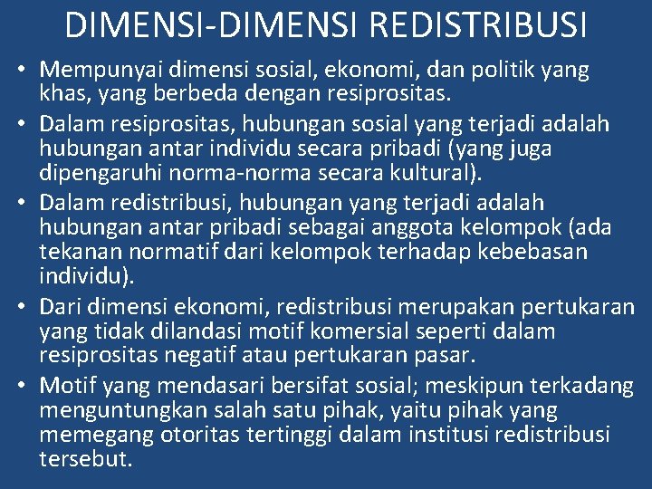 DIMENSI-DIMENSI REDISTRIBUSI • Mempunyai dimensi sosial, ekonomi, dan politik yang khas, yang berbeda dengan