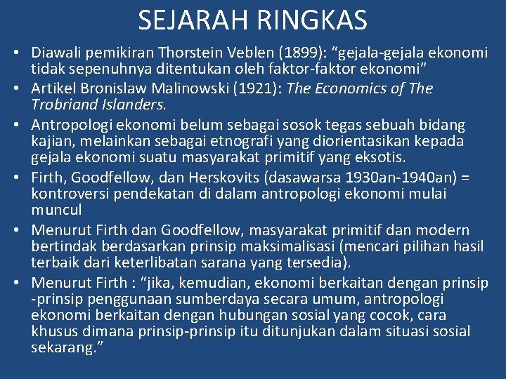 SEJARAH RINGKAS • Diawali pemikiran Thorstein Veblen (1899): “gejala-gejala ekonomi tidak sepenuhnya ditentukan oleh