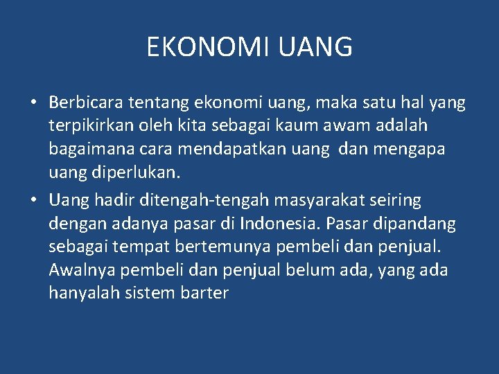 EKONOMI UANG • Berbicara tentang ekonomi uang, maka satu hal yang terpikirkan oleh kita