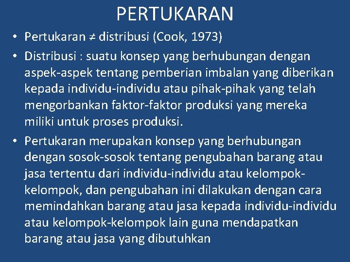 PERTUKARAN • Pertukaran ≠ distribusi (Cook, 1973) • Distribusi : suatu konsep yang berhubungan