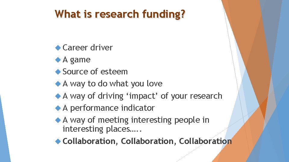 What is research funding? Career driver A game Source of esteem A way to