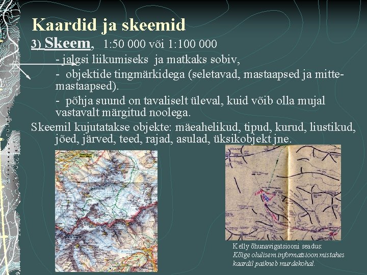 Kaardid ja skeemid 3) Skeem, 1: 50 000 või 1: 100 000 - jalgsi