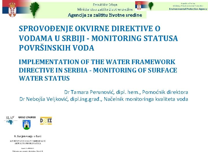 SPROVOĐENJE OKVIRNE DIREKTIVE O VODAMA U SRBIJI - MONITORING STATUSA POVRŠINSKIH VODA IMPLEMENTATION OF