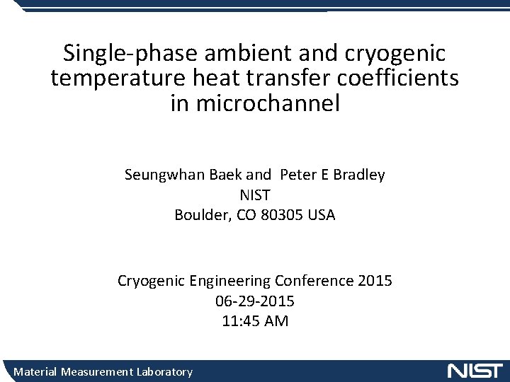 Single-phase ambient and cryogenic temperature heat transfer coefficients in microchannel Seungwhan Baek and Peter