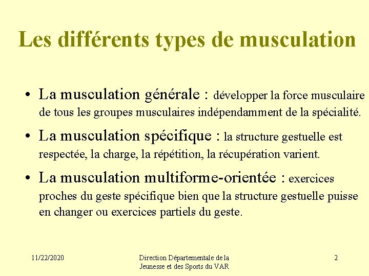 Les différents types de musculation • La musculation générale : développer la force musculaire