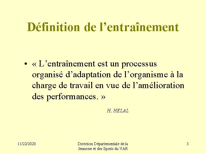 Définition de l’entraînement • « L’entraînement est un processus organisé d’adaptation de l’organisme à
