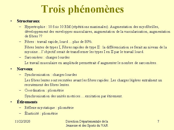 Trois phénomènes • Structuraux – Hypertrophie : 10 fois 10 RM (répétitions maximales). Augmentation