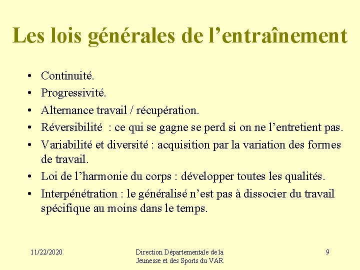 Les lois générales de l’entraînement • • • Continuité. Progressivité. Alternance travail / récupération.