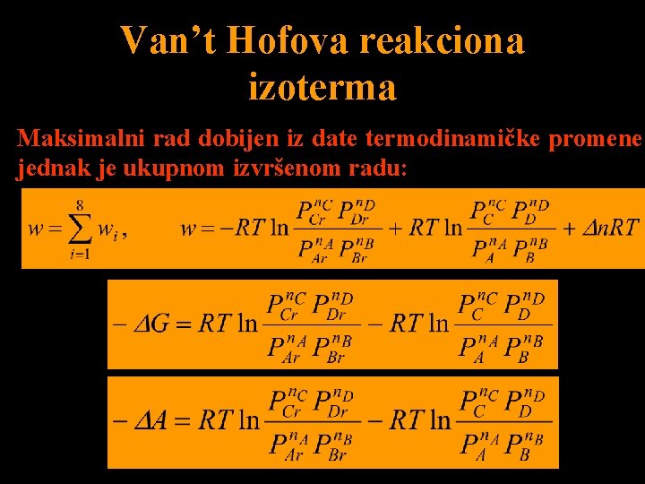 Van’t Hofova reakciona izoterma Maksimalni rad dobijen iz date termodinamičke promene jednak je ukupnom