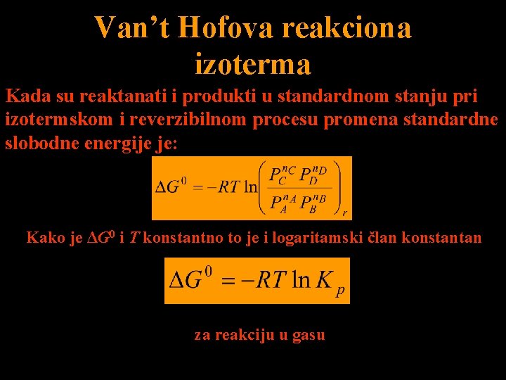 Van’t Hofova reakciona izoterma Kada su reaktanati i produkti u standardnom stanju pri izotermskom