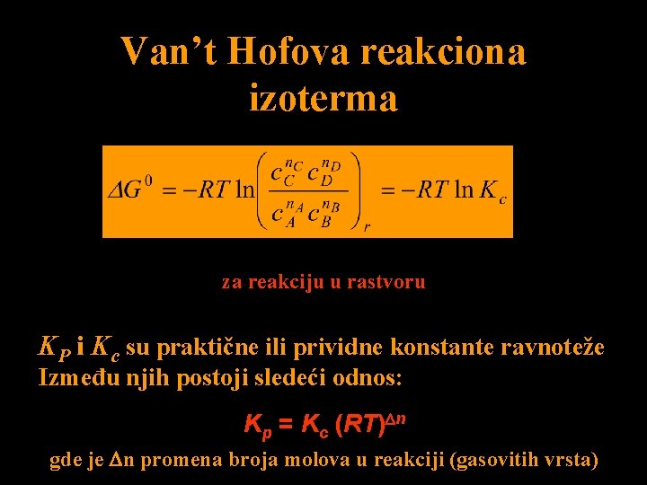 Van’t Hofova reakciona izoterma za reakciju u rastvoru KP i Kc su praktične ili