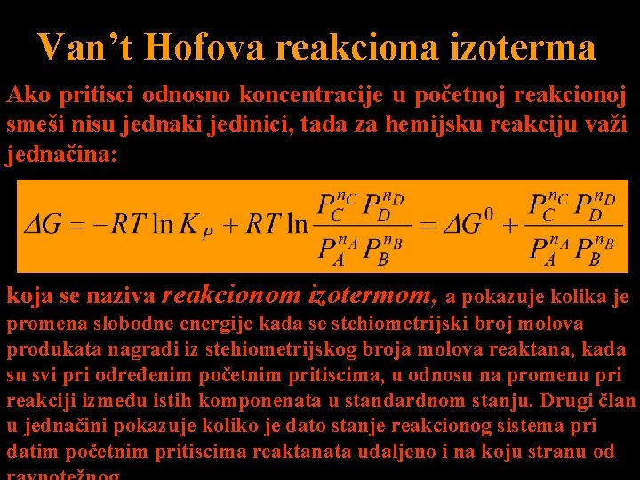 Van’t Hofova reakciona izoterma Ako pritisci odnosno koncentracije u početnoj reakcionoj smeši nisu jednaki