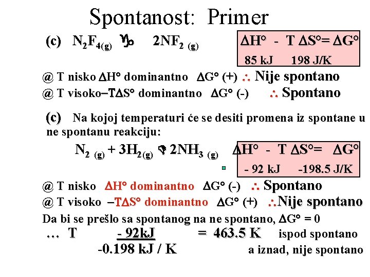 Spontanost: Primer (c) N 2 F 4(g) g 2 NF 2 (g) H° -