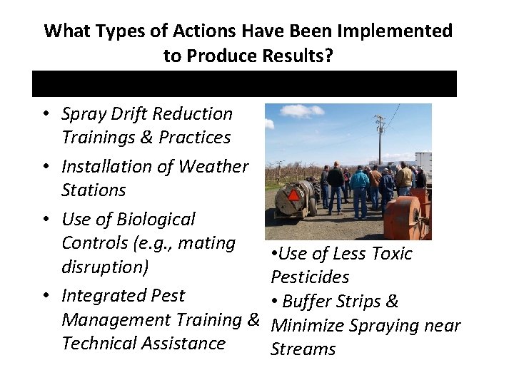 What Types of Actions Have Been Implemented to Produce Results? • Spray Drift Reduction