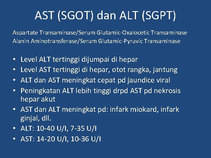 AST (SGOT) dan ALT (SGPT) Aspartate Transaminase/Serum Glutamic-Oxalocetic Transaminase Alanin Aminotransferase/Serum Glutamic-Pyruvic Transaminase Level