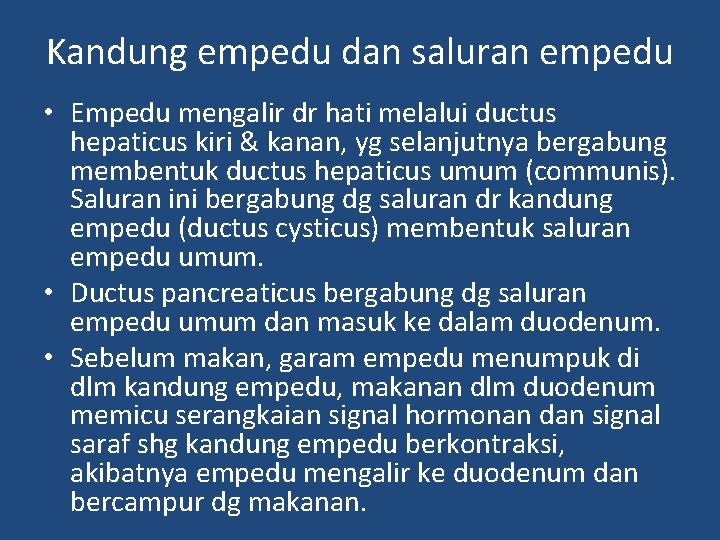 Kandung empedu dan saluran empedu • Empedu mengalir dr hati melalui ductus hepaticus kiri