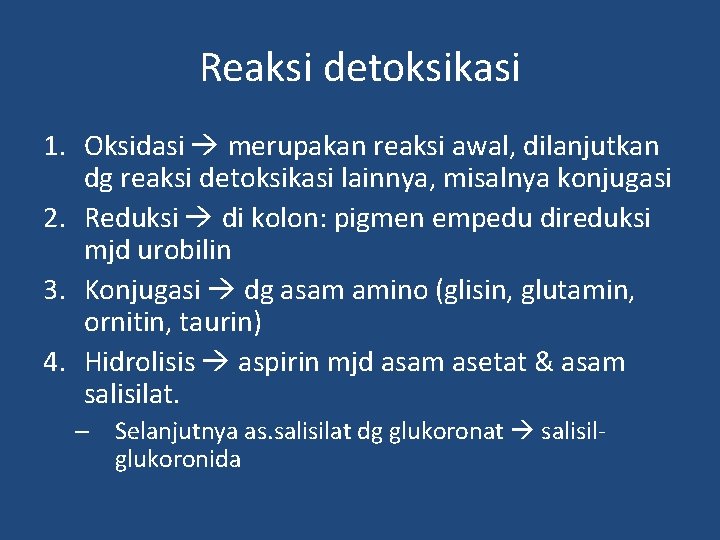 Reaksi detoksikasi 1. Oksidasi merupakan reaksi awal, dilanjutkan dg reaksi detoksikasi lainnya, misalnya konjugasi