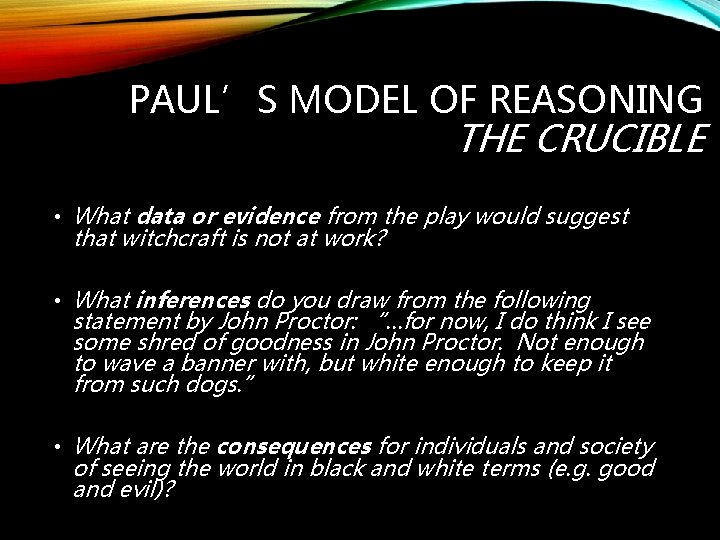 PAUL’S MODEL OF REASONING THE CRUCIBLE • What data or evidence from the play