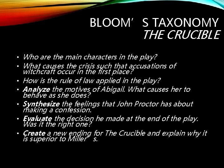 BLOOM’S TAXONOMY THE CRUCIBLE • Who are the main characters in the play? •