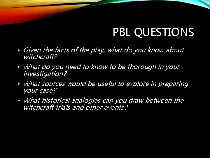 PBL QUESTIONS • Given the facts of the play, what do you know about