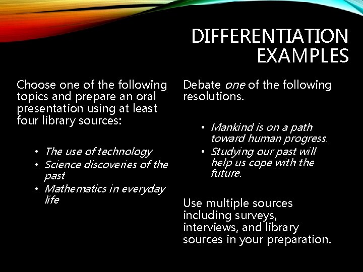 DIFFERENTIATION EXAMPLES Choose one of the following topics and prepare an oral presentation using