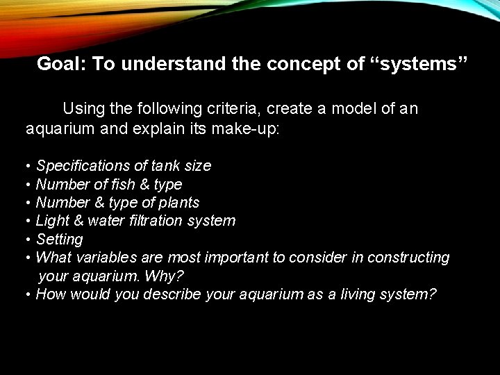 Goal: To understand the concept of “systems” Using the following criteria, create a model