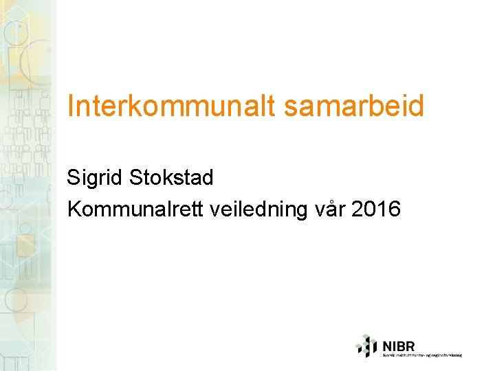 Interkommunalt samarbeid Sigrid Stokstad Kommunalrett veiledning vår 2016 