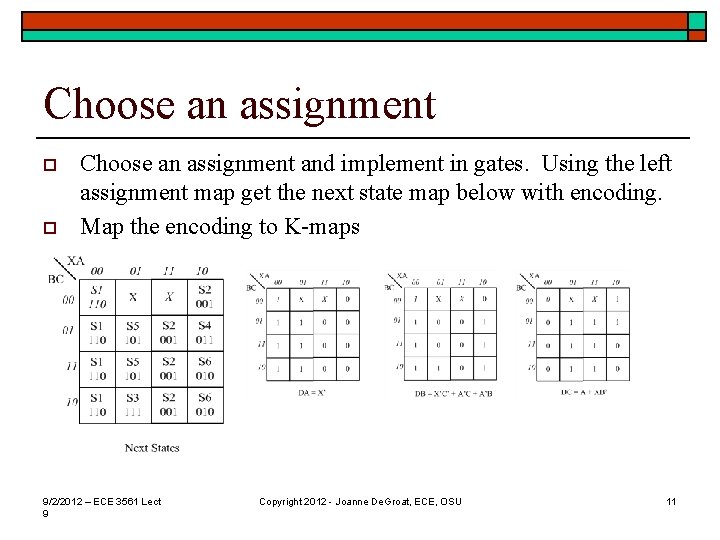 Choose an assignment o o Choose an assignment and implement in gates. Using the